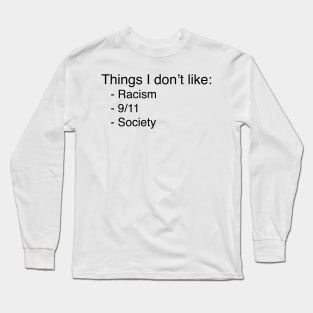 Things I don’t like Long Sleeve T-Shirt